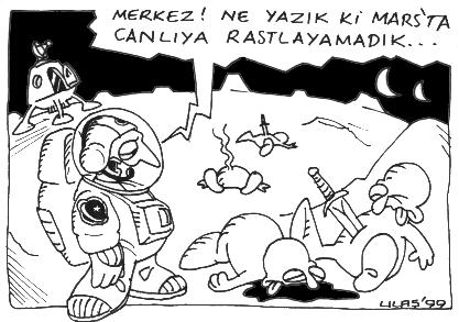 Unfortunately, there is no
 life on Mars!..